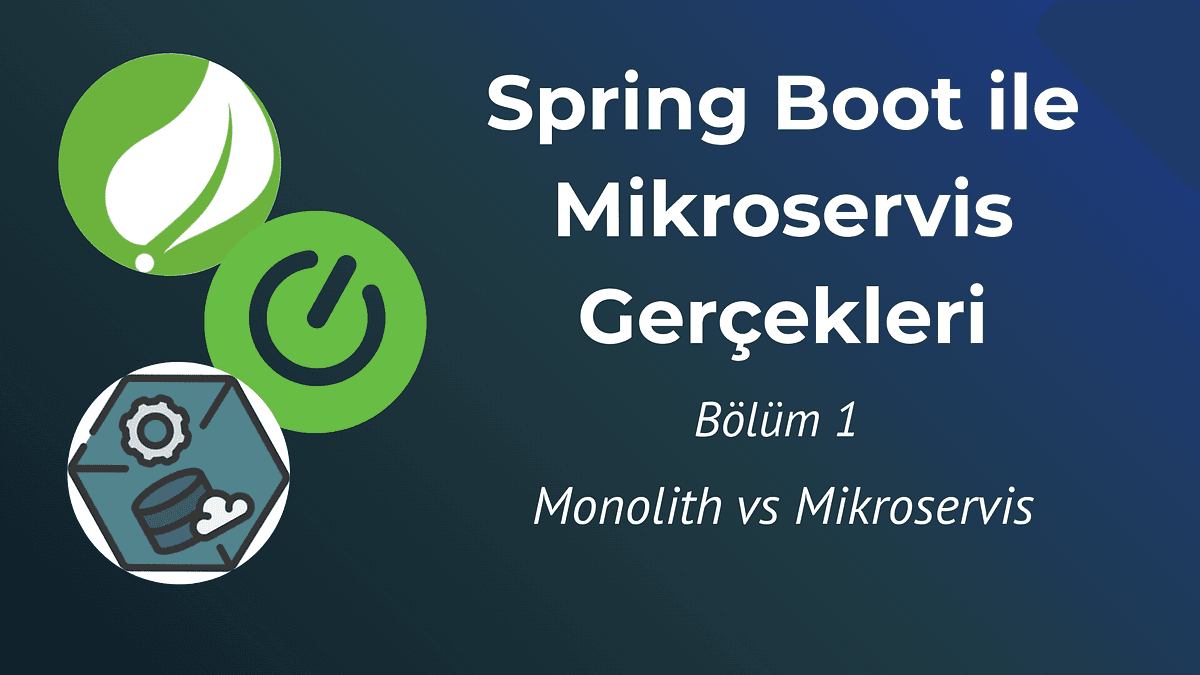 Spring Boot ile Mikroservis Gerçekleri -1 : Mikroservis vs Monolith